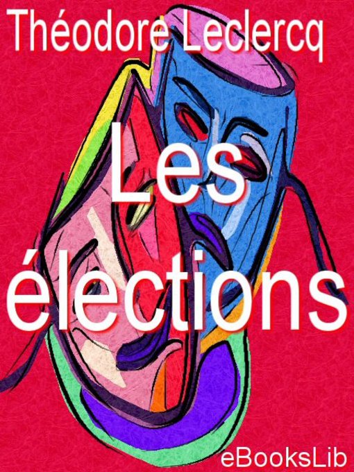 Title details for Les élections by M. Théodore Leclercq - Available
